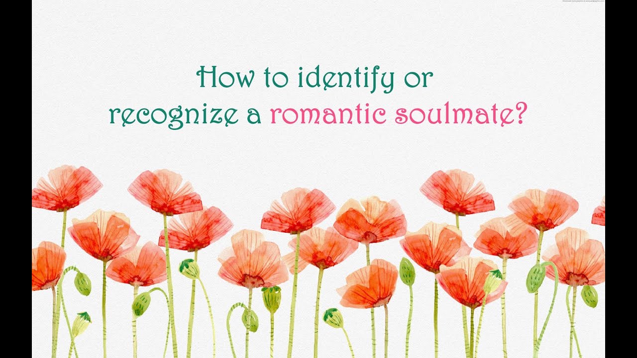 How To Identify Or Recognize A Romantic Soulmate YouTube