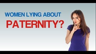 Paternity Fraud | Women Lying About Paternity | Misattributed Paternity