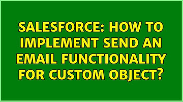 Salesforce: How to implement Send an Email functionality for custom object?