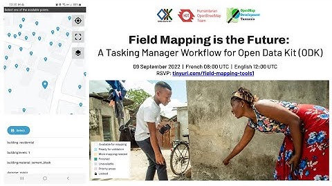 Webinar: Field Mapping is the Future - A Tasking Manager Workflow for Field Mapping Using ODK