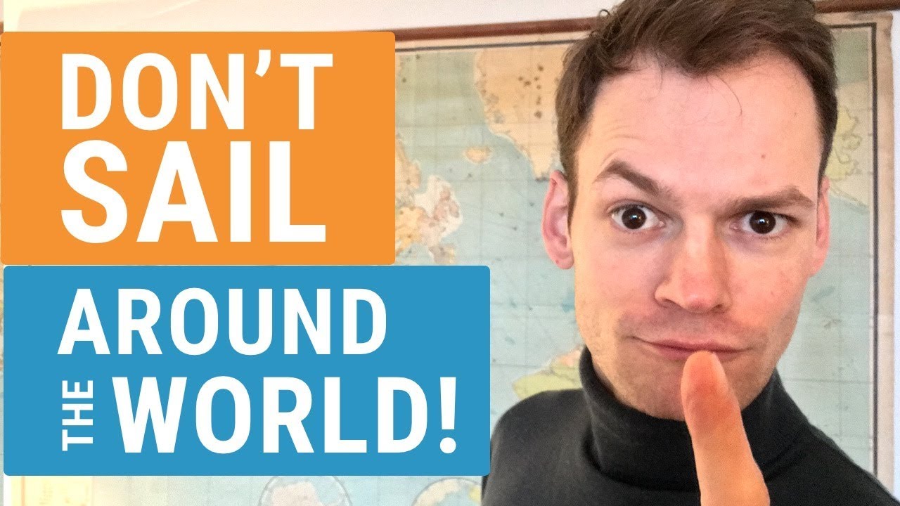 DON'T SAIL AROUND THE WORLD!