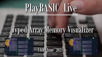 PlayBASIC LIVE  - How memory works  - Typed Array Memory visualizer - (2021-06-14)