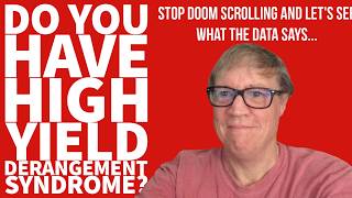 DO YOU HAVE HIGH YIELD DERANGEMENT SYNDROME?