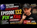 Doctor Lefthandthread Sunday Surgery live #132 Fix or Fail