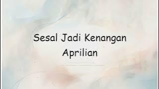Sesal Jadi Kenangan Aprilian | Lyrics Video