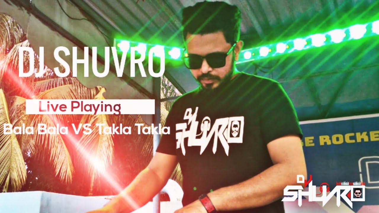 Live Remix Bala Bala X Takla Takla ( DJ Shuvro ) Live Playing Tangail YouTube