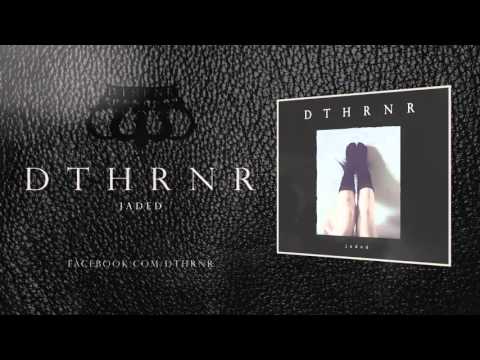 DTHRNR - Jaded [New Song 2015]