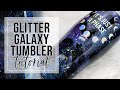 Glitter Galaxy Tumbler Tutorial