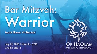 07/22/23 - Bar Mitzvah: Warrior