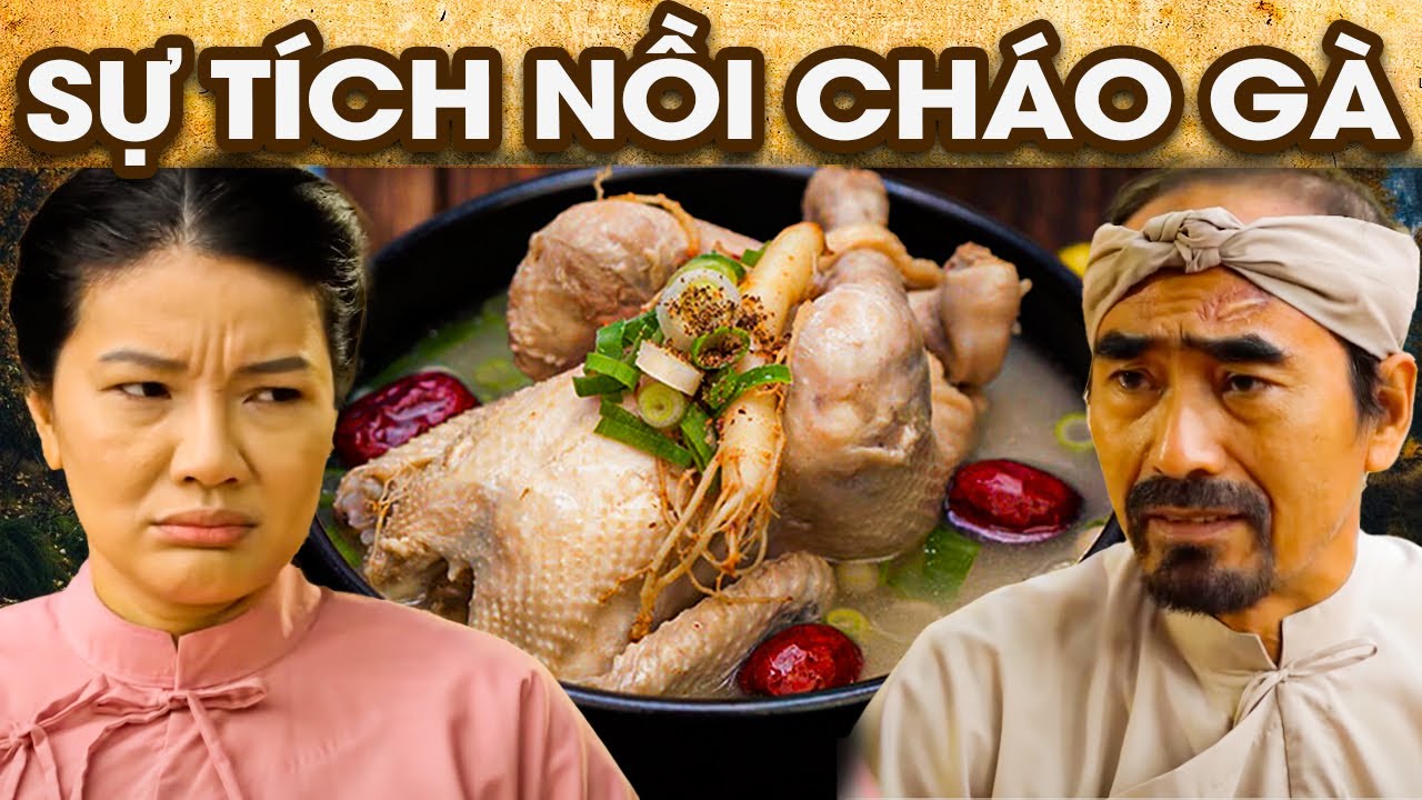 SỰ TÍCH NỒI CHÁO GÀ | SỰ TÍCH VIỆT NAM MỚI NHẤT 2023 | PHIM SỰ TÍCH HAY NHẤT 2023 | GHIỀN CỔ TÍCH
