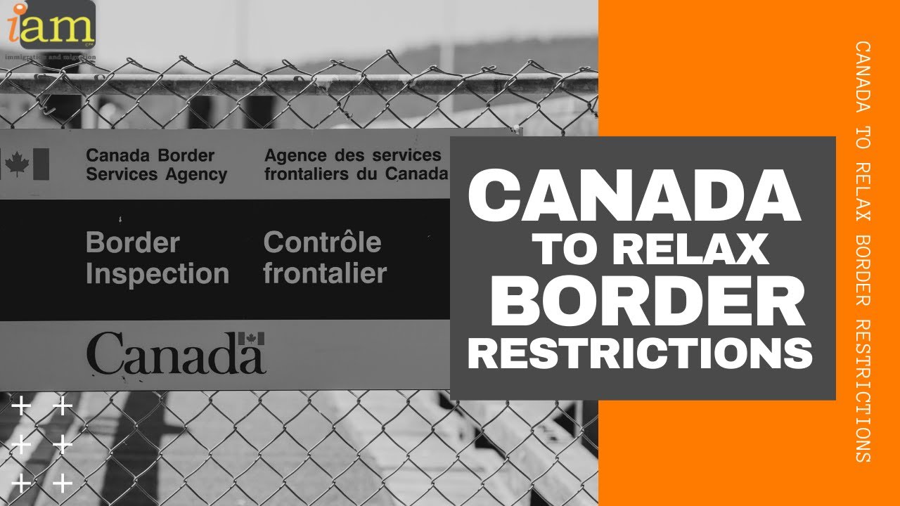Canada To Relax Border Restrictions Canada To Relax Border Restrictions