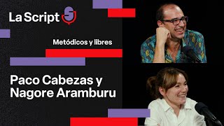 La Script | Metódicos y libres | Paco Cabezas y Nagore Aramburu