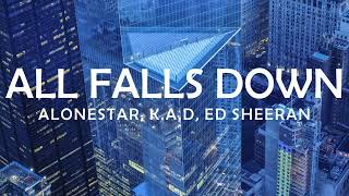 🔥ALONESTAR, ED SHEERAN - ALL FALLS DOWN LYRICS