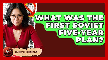 What Was The First Soviet Five-Year Plan? - History of Communism