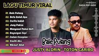 BALE PULANG - Justy Aldrin ft Toton Caribo | BETA SALAH APA | CERITA INDAH | LAGU TIMUR TERPOPULER