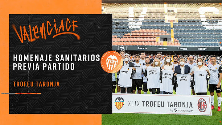 VALENCIA CF PAY HOMAGE TO HEALTHCARE WORKERS AT THE TROFEU TARONJA