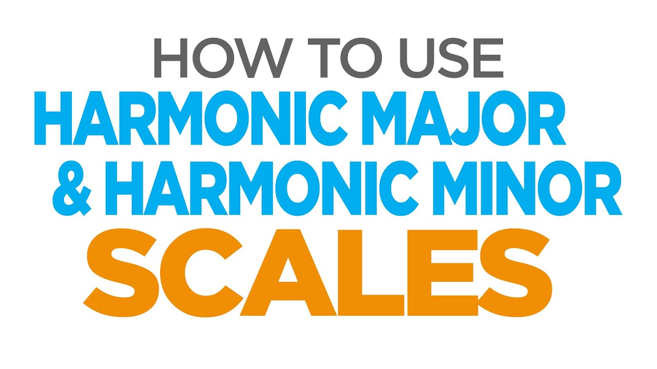 How To Use the Harmonic Major and Minor Scales - YouTube