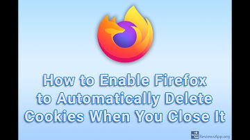 How to Enable Firefox to Automatically Delete Cookies When You Close It