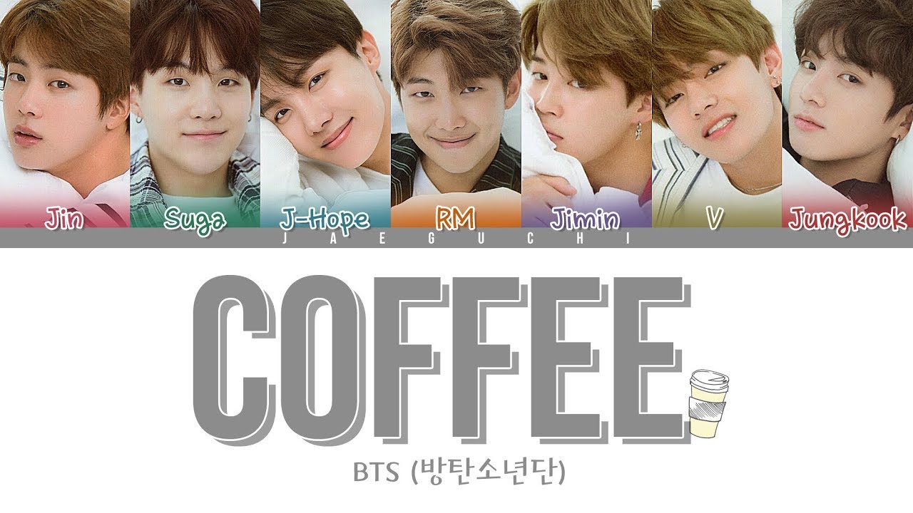bts cafe  New Update  BTS (방탄소년단) - COFFEE (Color Coded Lyrics Eng/Rom/Han)