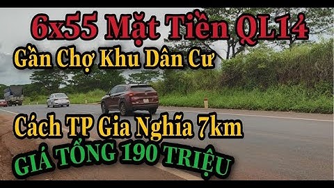 (ngừng giao dịch)6x55 Mt QL14 cách TP Gia Nghĩa Tỉnh Đắk Nông 7km , khu có dân cư và chợ ,giá 190tr