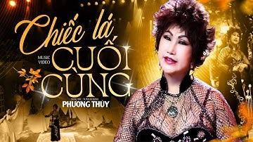 Chiếc Lá Cuối Cùng - Phương Thủy ( Official Music Video ) | Giai Điệu Buồn Xao Xuyến Lòng Người