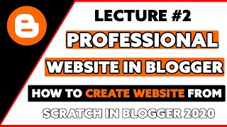 How To Create A Website In Blogger 2020 Blogger Tutorial For Beginners 2020 Lecture