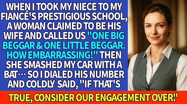A Woman Claimed To Be My Fiancé’s Wife, Called Me Beggars, Smashed My Car—So I Ended Our Engagement