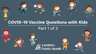 COVID-19 Vaccine Questions with Kids: Part 1 of 3