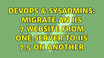 DevOps & SysAdmins: Migrate an IIS 7 website from one server to IIS 7.5 on another
