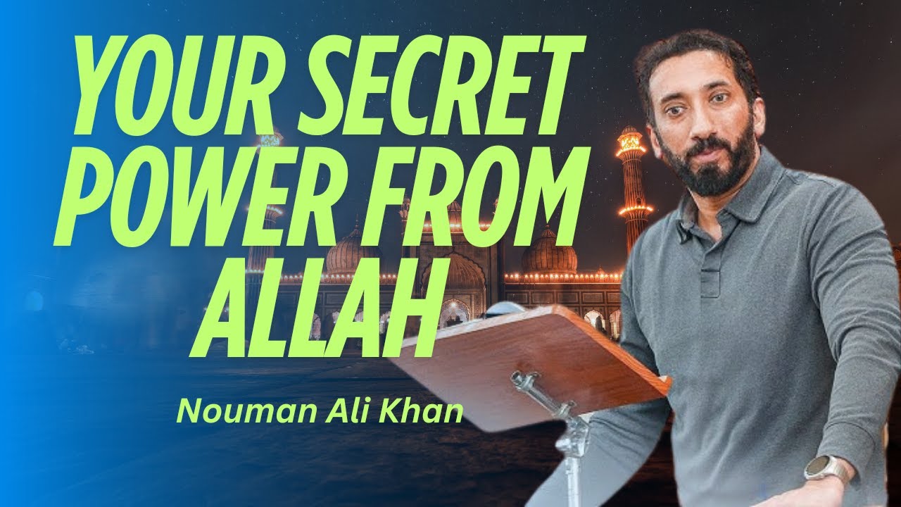Your Secret Power from Allah | Nouman Ali Khan