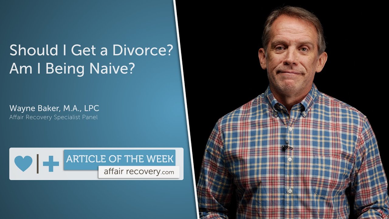 Should I Get a Divorce? Am I Being Naive?