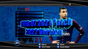 FIFA 07 2021 Patch 2022 Version ➤ Subscribe to get this Patch for Free!