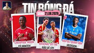 TIN BÓNG ĐÁ 21/8: ARSENAL CÓ THỂ BẢO VỆ EPL, LIVERPOOL MUỐN CÓ MINTEH, NAPOLI QUAN TÂM JACKSON