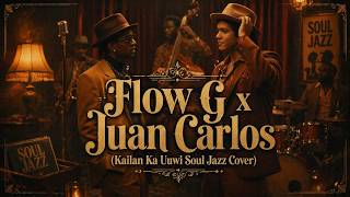 Juan Carlos X Flow G - Kailan Ka Uuwi - Soul Cover