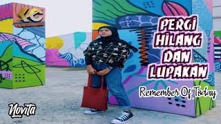PERGI HILANG DAN LUPAKAN - REMEMBER OF TODAY - (Cover) by : Novita (Kampus Channel)