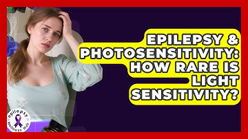 Epilepsy & Photosensitivity: How Rare Is Light Sensitivity? - Epilepsy Wellness Hub
