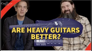Are Heavy Guitars Better?