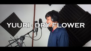 YUURI - ドライフラワー [Dry Flower] (COVER) Lirik   Subtitle Bahasa Indonesia