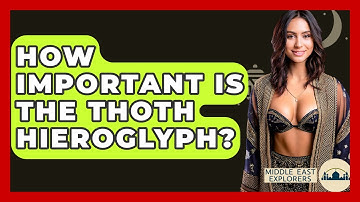 How Important Is The Thoth Hieroglyph? - Middle East Explorers