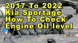 2017 To 2022 Kia Sportage How To Check Engine Oil Level On Dipstick - Full & Low Lines