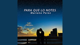 Video thumbnail of "Mariano Pérez - Para Que Lo Notes"