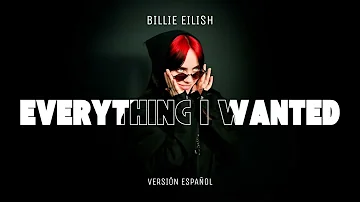 Billie Eilish - Everything I Wanted (versión español)
