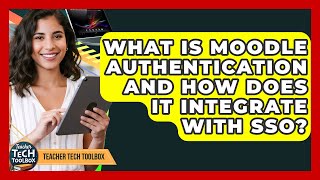 What Is Moodle Authentication And How Does It Integrate With SSO? - Teacher Tech Toolbox