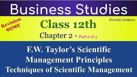 Business Studies Class 12 Chapter 2 One Shot, Techniques of Scientific Management, F W Taylor,