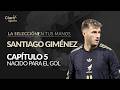 Santiago Gimenez, Nacido para el gol | La Selección en Tus Manos – Capítulo 5