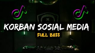 DJ KORBAN SOSIAL MEDIA - FULL BASS (maman kadir official)New2023