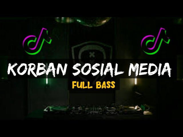 DJ KORBAN SOSIAL MEDIA - FULL BASS (maman kadir official)New2023 class=