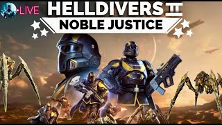 HELLDIVERS 2 NOBLE JUSTICE LIVE