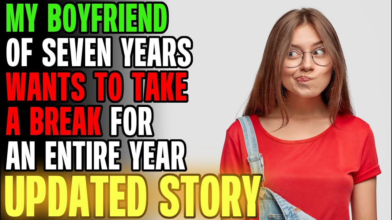 Мой парень хочет взять ПЕРЕРЫВ на целый год... | Чтение историй Reddit