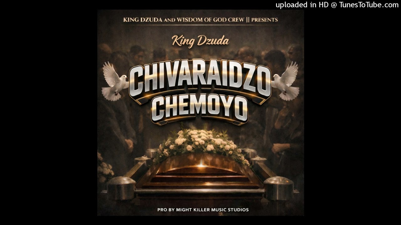 King Dzuda - Chivaraidzo Chemoyo -[Produced By Might Killer Music Studios 0785875553